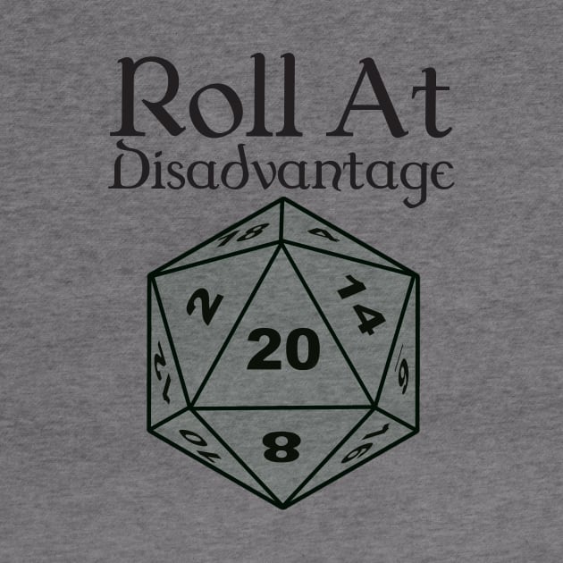 Roll At Disadvantage by DennisMcCarson